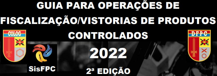 GUIA DE ORIENTAÇÃO PARA OPERAÇÕES DE FISCALIZAÇÃO/VISTORIAS DE PRODUTOS CONTROLADOS - 2ª edição 2022